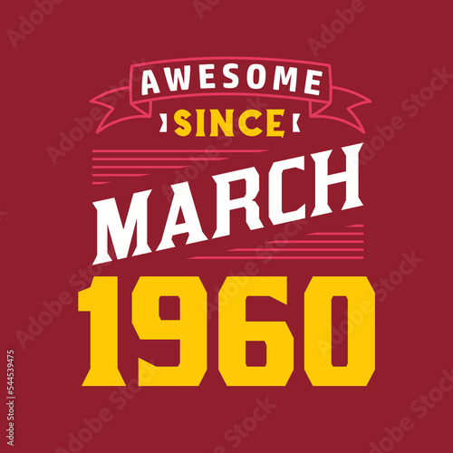 Awesome Since March 1960. Born in March 1960 Retro Vintage Birthday