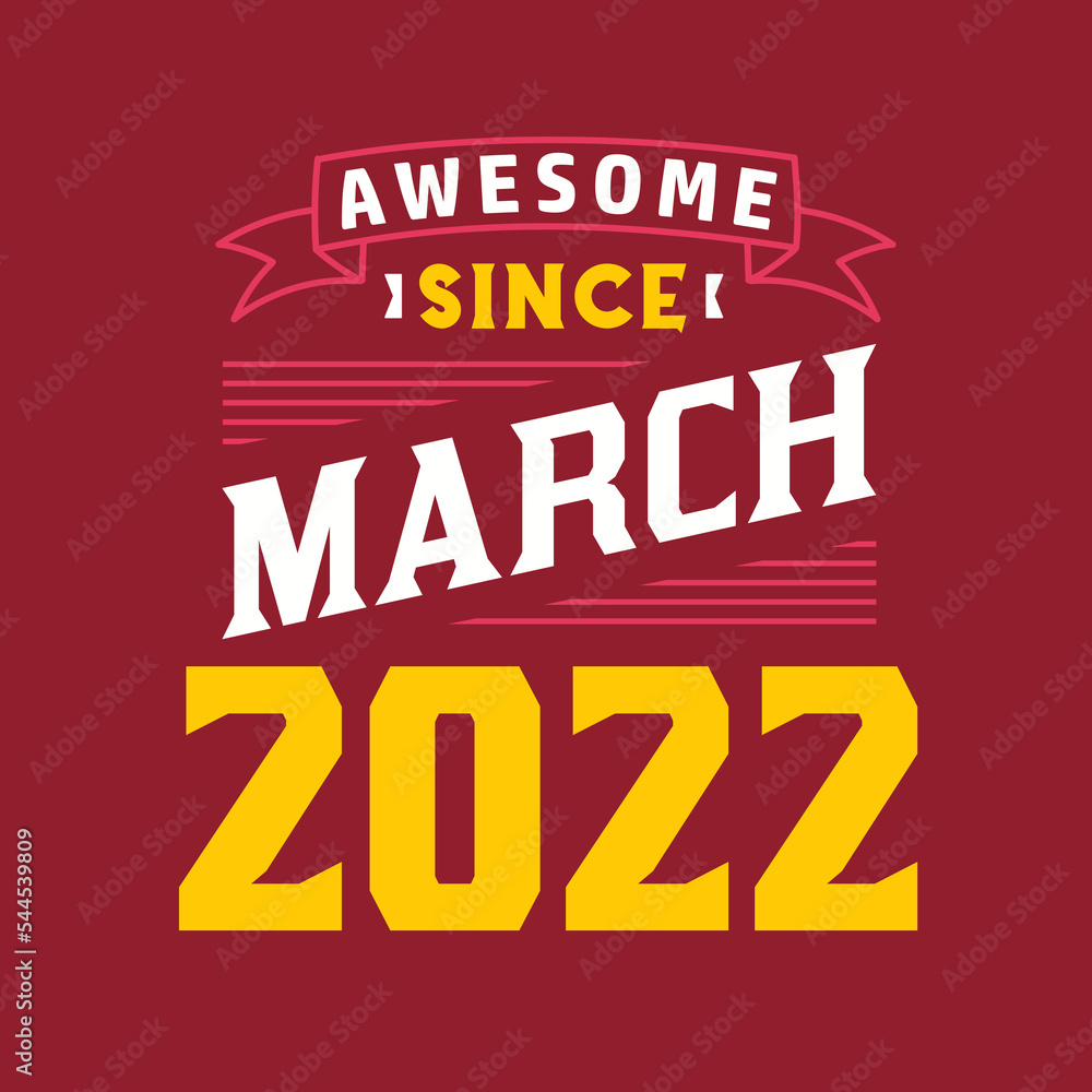 Awesome Since March 2022. Born in March 2022 Retro Vintage Birthday