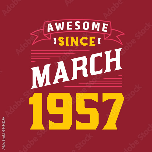Awesome Since March 1957. Born in March 1957 Retro Vintage Birthday