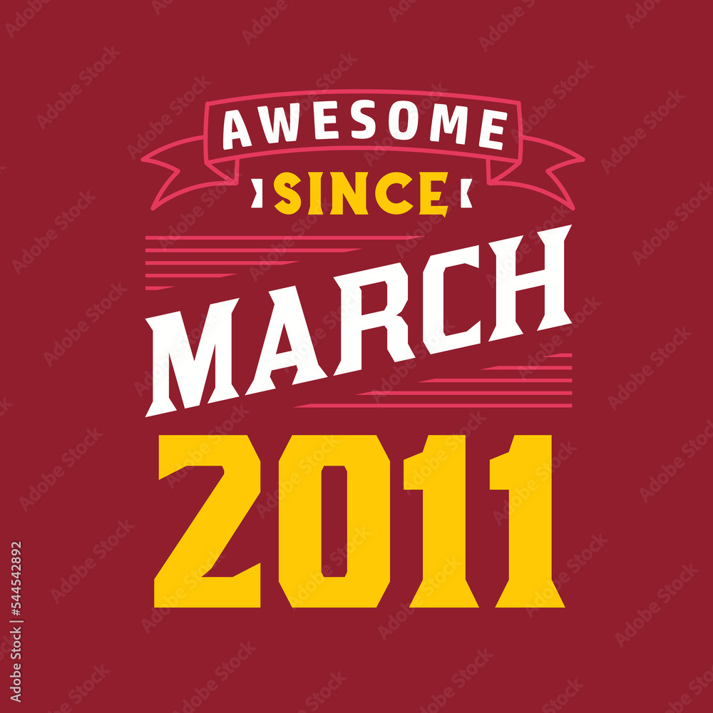 Awesome Since March 2011. Born in March 2011 Retro Vintage Birthday