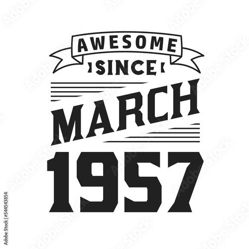 Awesome Since March 1957. Born in March 1957 Retro Vintage Birthday
