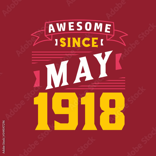 Awesome Since May 1918. Born in May 1918 Retro Vintage Birthday