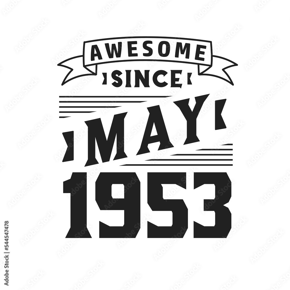 Awesome Since May 1953. Born in May 1953 Retro Vintage Birthday