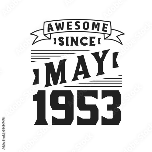 Awesome Since May 1953. Born in May 1953 Retro Vintage Birthday