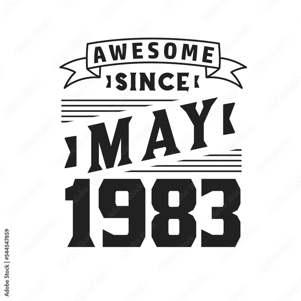 Awesome Since May 1983. Born in May 1983 Retro Vintage Birthday