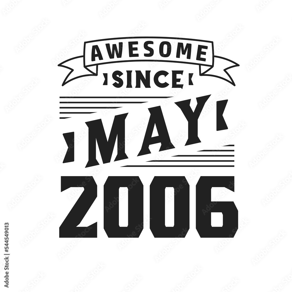 Awesome Since May 2006. Born in May 2006 Retro Vintage Birthday Awesome Since May 2006. Born in May 2006 Retro Vintage Birthday