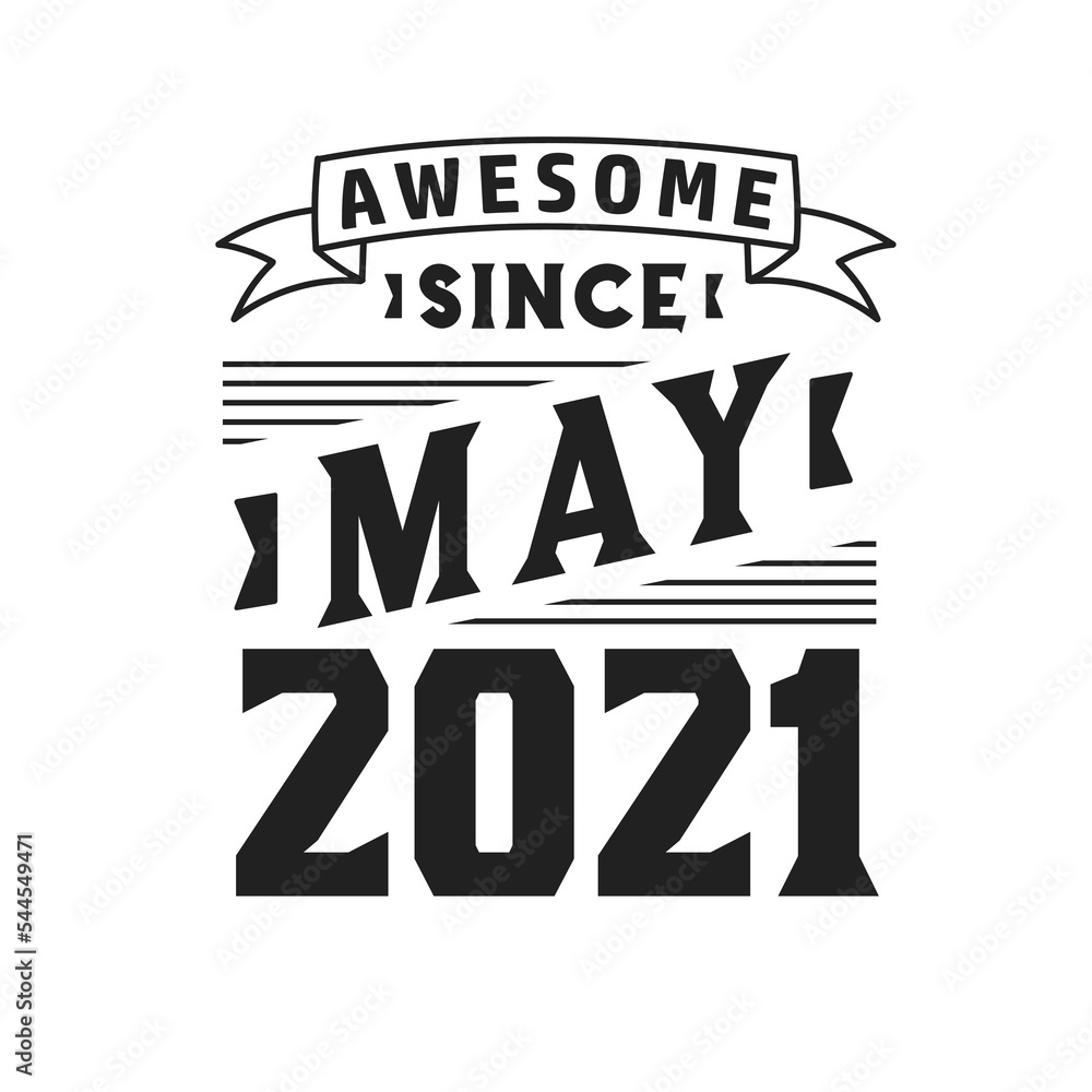 Awesome Since May 2021. Born in May 2021 Retro Vintage Birthday Awesome Since May 2021. Born in May 2021 Retro Vintage Birthday