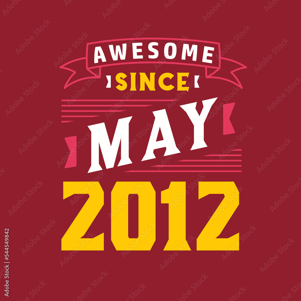 Awesome Since May 2012. Born in May 2012 Retro Vintage Birthday