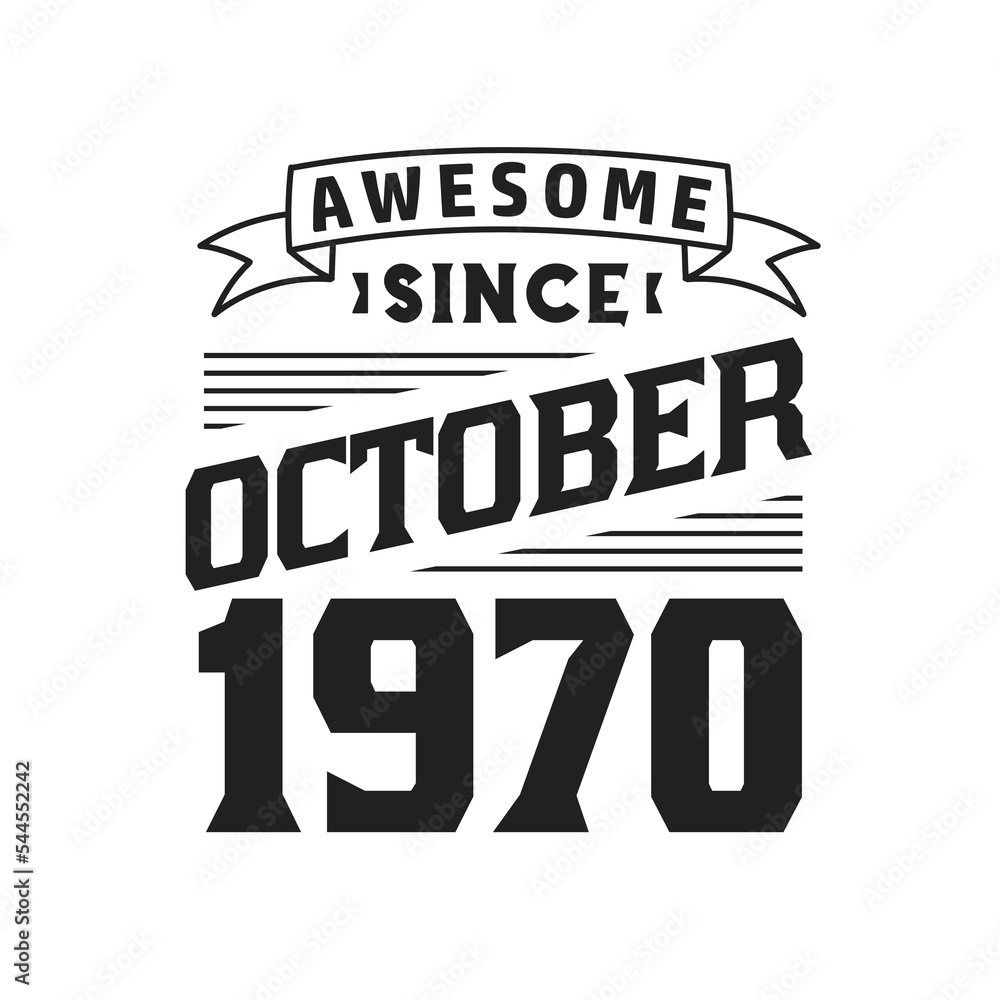 Fototapeta premium Awesome Since October 1970. Born in October 1970 Retro Vintage Birthday