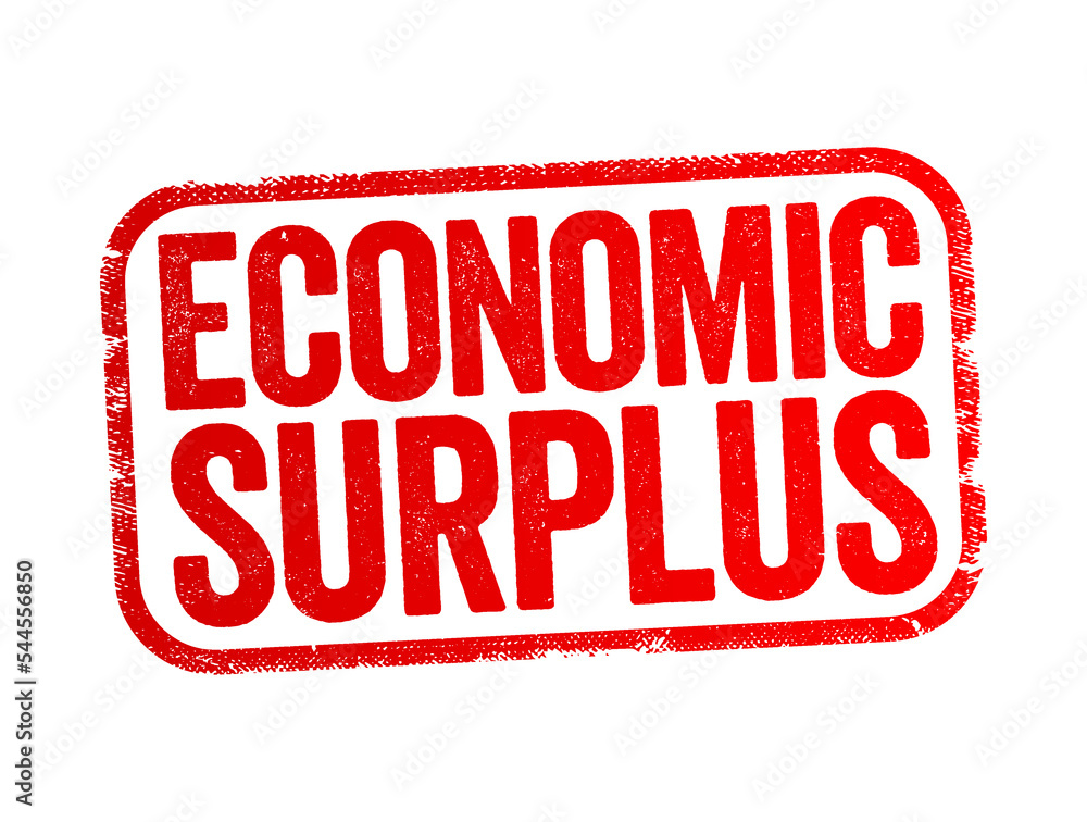 Economic Surplus - gain consumers and producers receive in a particular transaction and is a measure of market wellbeing, text stamp concept background Economic Surplus - gain consumers and producers receive in a particular transaction and is a measure of market wellbeing, text stamp concept background