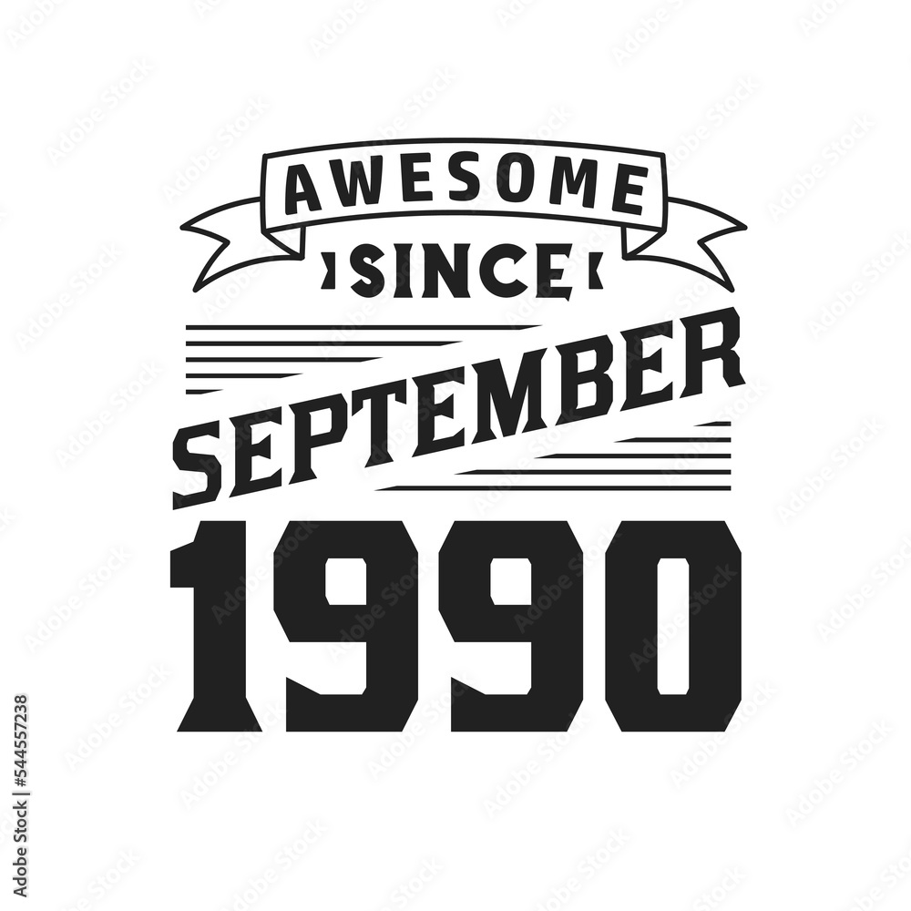 Awesome Since September 1990. Born in September 1990 Retro Vintage Birthday Awesome Since September 1990. Born in September 1990 Retro Vintage Birthday