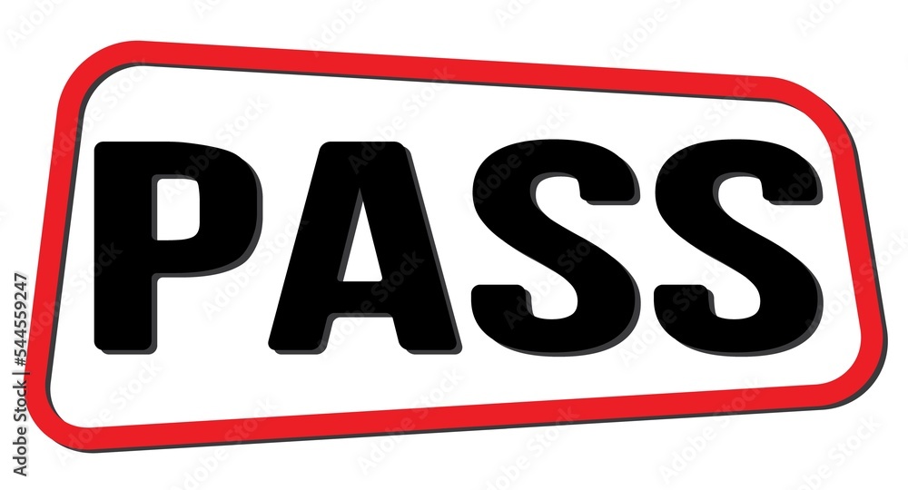 PASS text on red-black trapeze stamp sign. PASS text on red-black trapeze stamp sign.