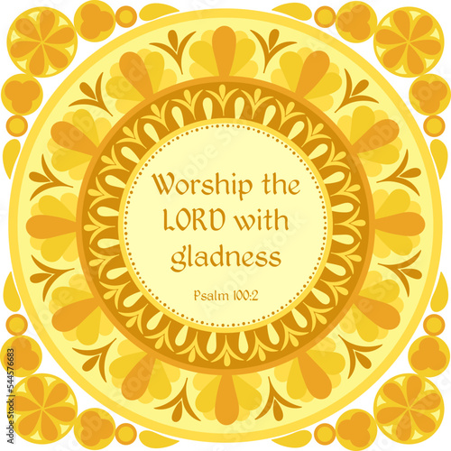 Worship the LORD with gladness Psalm 100:2 , decorative biblical psalm square card