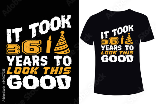 It took 36 years to look this good t-shirt design template