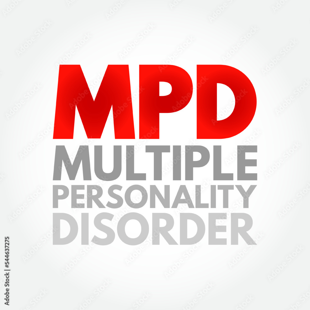 MPD Multiple Personality Disorder - mental disorder characterized by the maintenance of at least two distinct and relatively enduring personality states, acronym text concept background MPD Multiple Personality Disorder - mental disorder characterized by the maintenance of at least two distinct and relatively enduring personality states, acronym text concept background