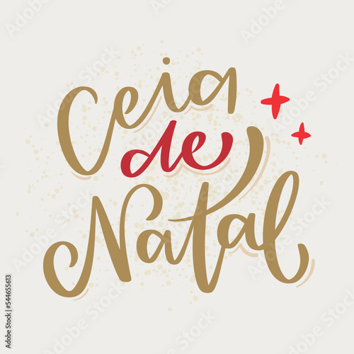 Ceia de natal. Christmas dinner in brazilian portuguese. Modern hand Lettering. vector.