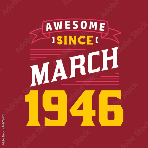 Awesome Since March 1946. Born in March 1946 Retro Vintage Birthday