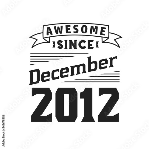 Awesome Since December 2012. Born in December 2012 Retro Vintage Birthday