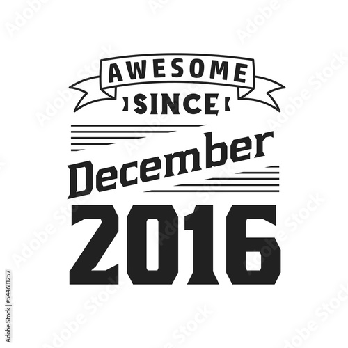 Awesome Since December 2016. Born in December 2016 Retro Vintage Birthday