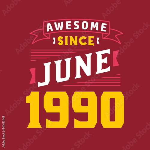 Awesome Since June 1990. Born in June 1990 Retro Vintage Birthday