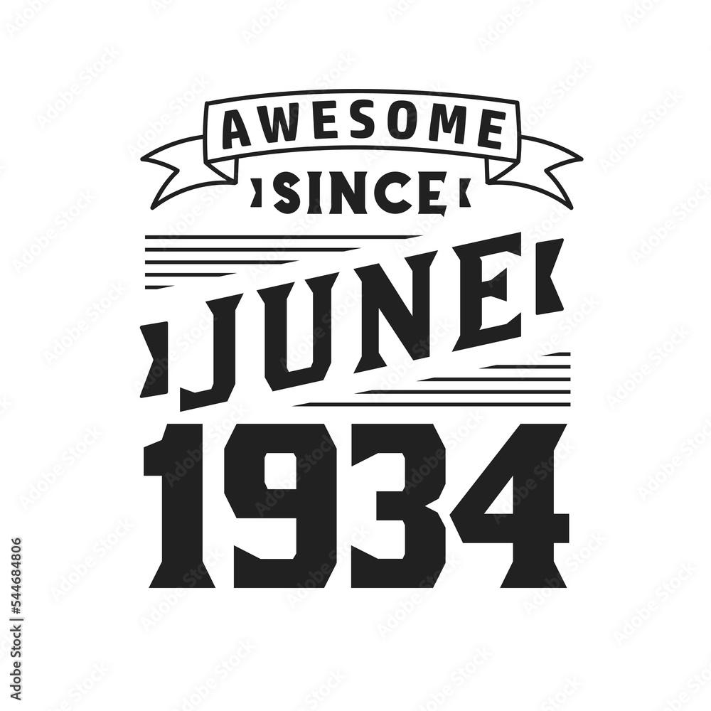 Awesome Since June 1934. Born in June 1934 Retro Vintage Birthday