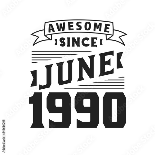 Awesome Since June 1990. Born in June 1990 Retro Vintage Birthday