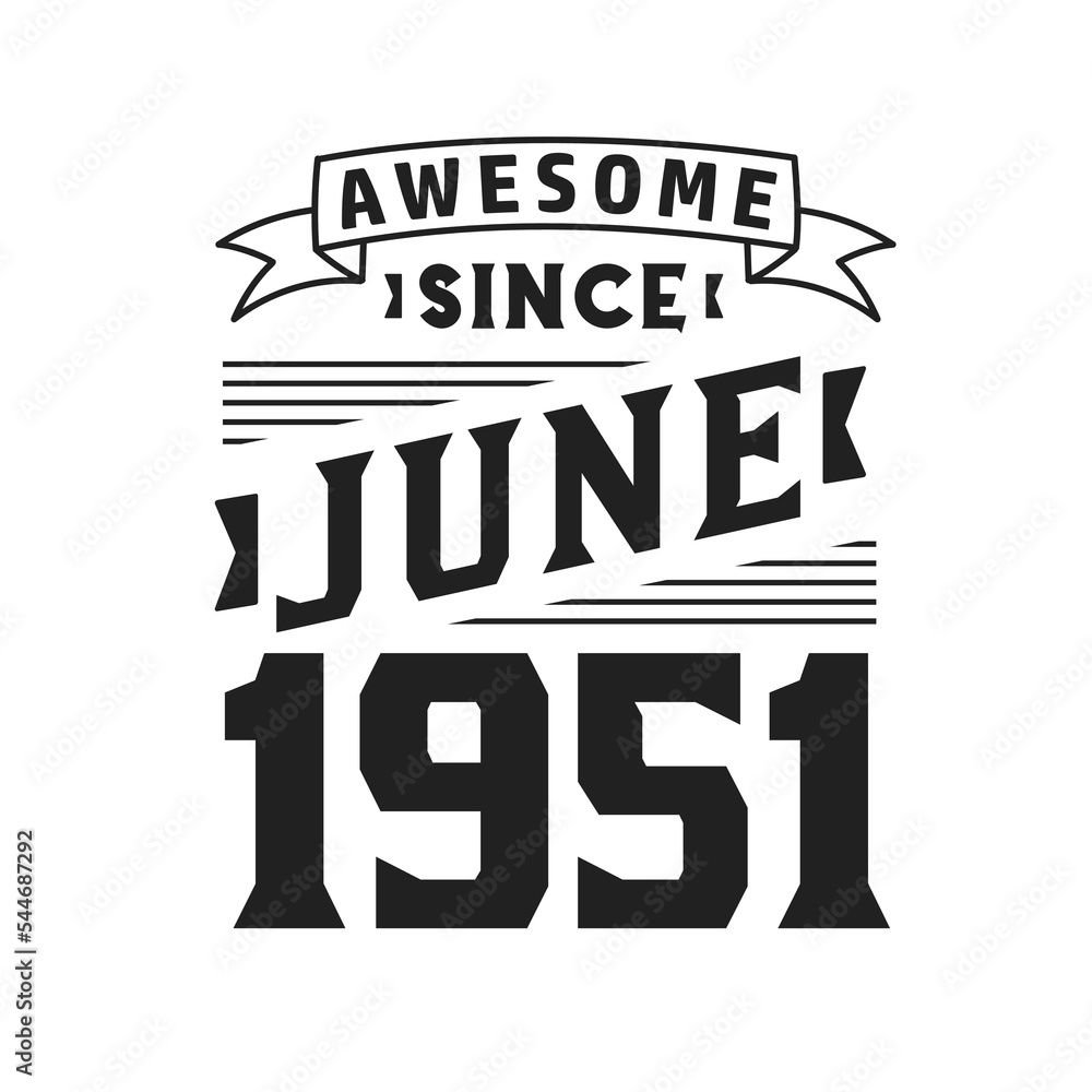 Awesome Since June 1951. Born in June 1951 Retro Vintage Birthday