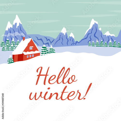 Hello winter! Mountains, spruces, snow, a cozy house. Winter landscape. Vector border, frame. Perfect for a poster of ski resort  and country house