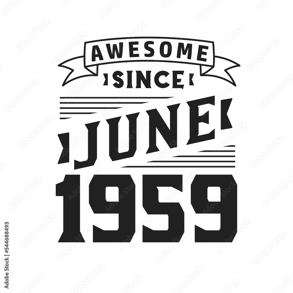 Awesome Since June 1959. Born in June 1959 Retro Vintage Birthday