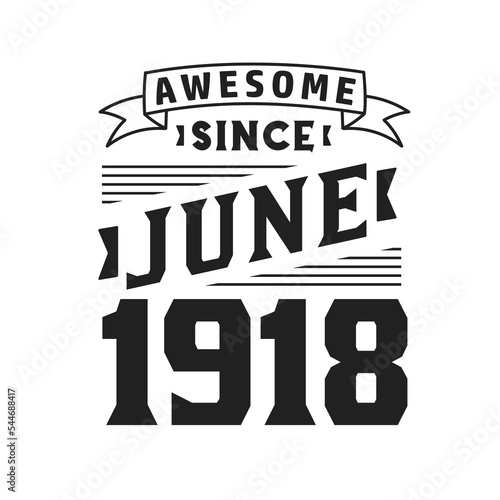 Awesome Since June 1918. Born in June 1918 Retro Vintage Birthday