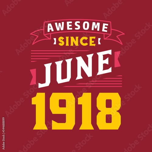 Awesome Since June 1918. Born in June 1918 Retro Vintage Birthday