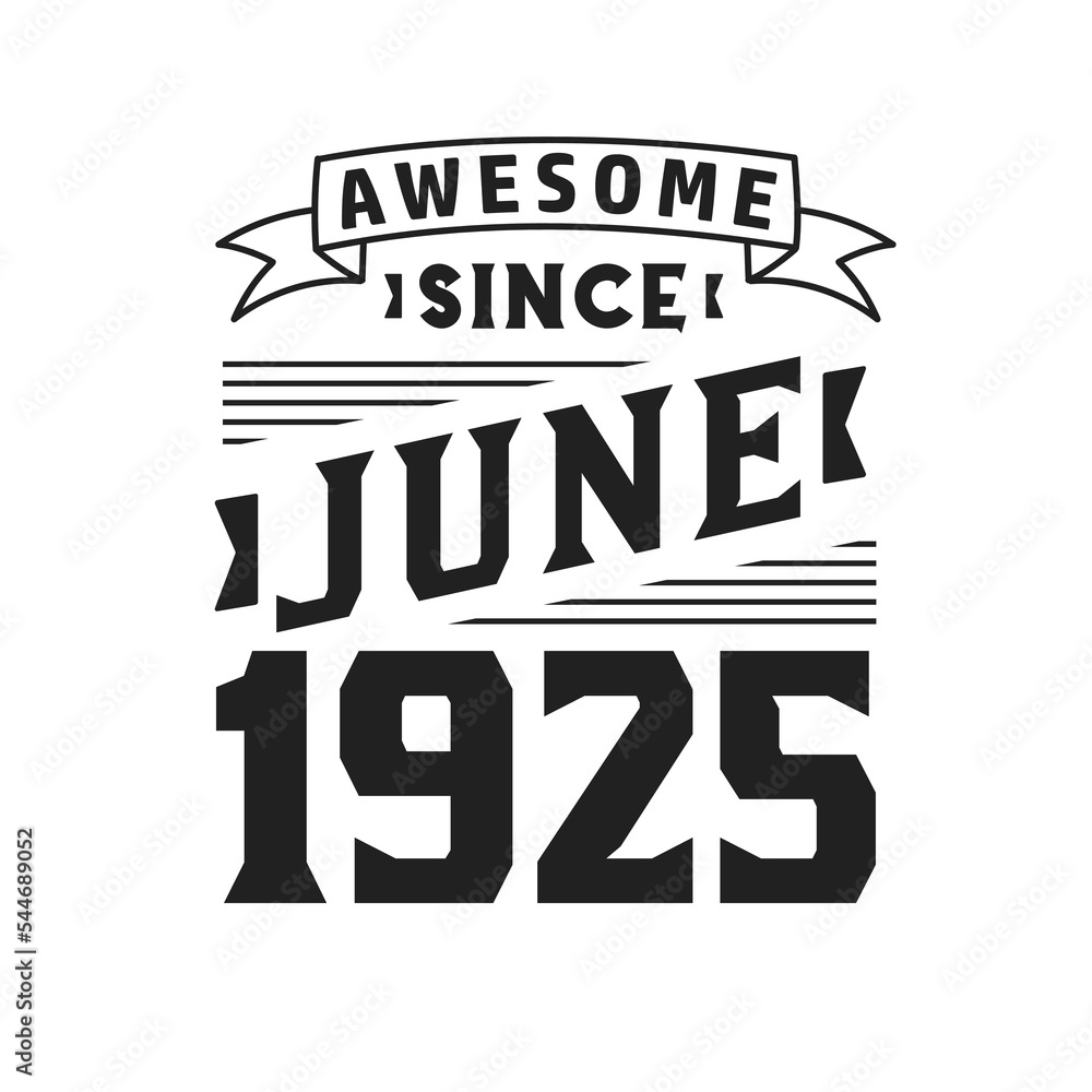 Obraz premium Awesome Since June 1925. Born in June 1925 Retro Vintage Birthday
