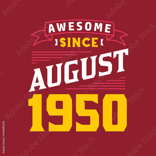 Awesome Since August 1950. Born in August 1950 Retro Vintage Birthday