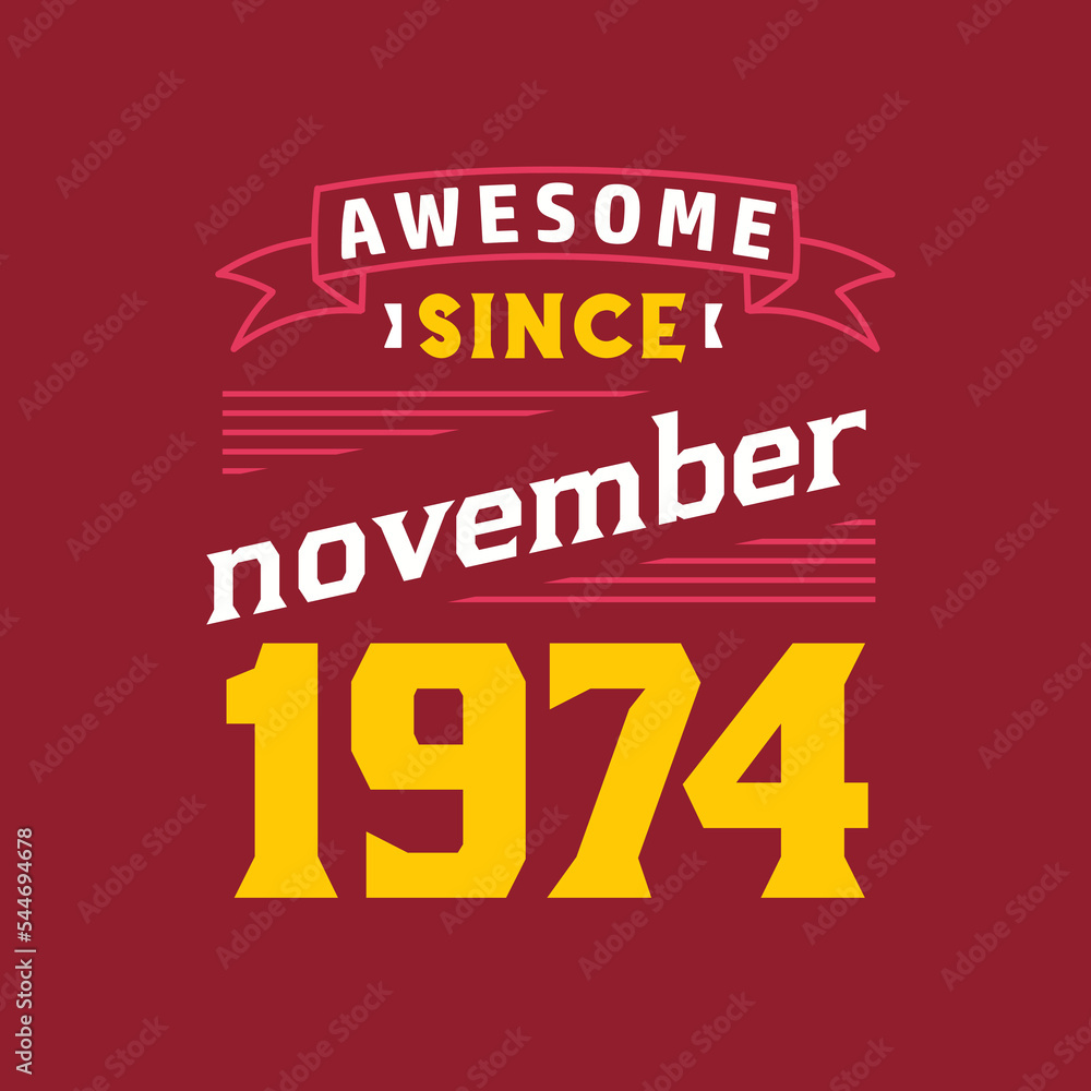 Awesome Since November 1974. Born in November 1974 Retro Vintage Birthday Awesome Since November 1974. Born in November 1974 Retro Vintage Birthday