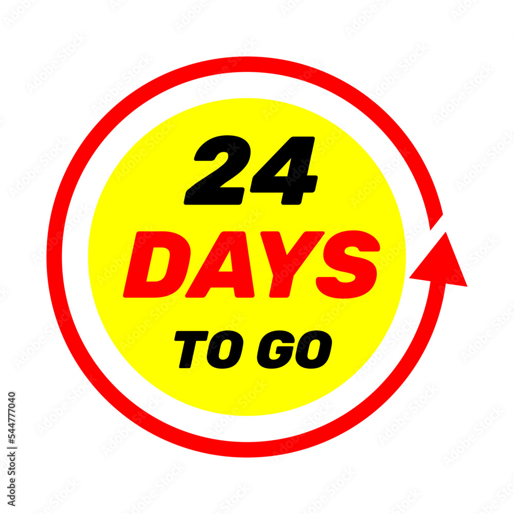 24 days to go sign label vector art illustration with red arrow and yellow background 24 days to go sign label vector art illustration with red arrow and yellow background