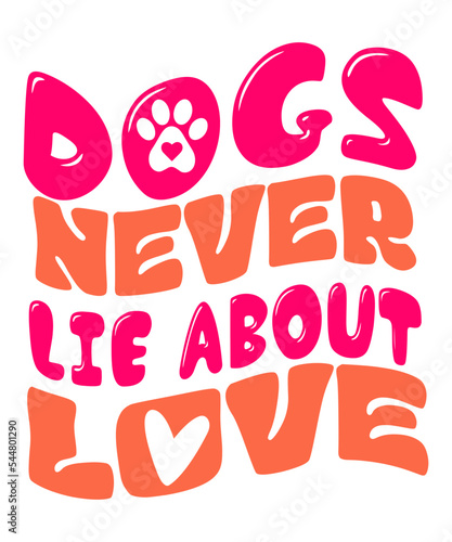 Dogs Never Lie About Love Retro SVG