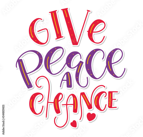 Give Peace a Chance colored lettering isolated on white background. Vector illustration