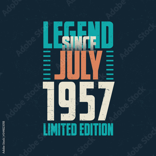 Legend Since July 1957 vintage birthday typography design. Born in the month of July 1957 Birthday Quote