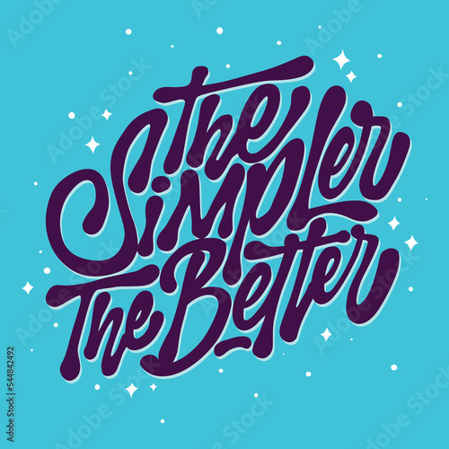 the simpler the better.hand drawn letters.calligraphic font.vector illustration isolated on blue background.decorative inscription.modern typography design for t shirt,poster,banner,flyer,sticker,etc