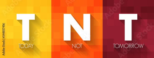 TNT - Today Not Tomorrow acronym, business concept background