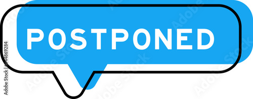 Speech banner and blue shade with word postponed on white background