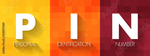 PIN Personal Identification Number - passcode used in the process of authenticating a user accessing a system, acronym concept background