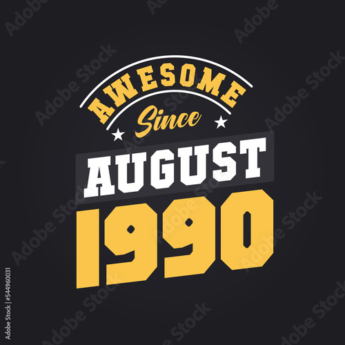 Awesome Since August 1990. Born in August 1990 Retro Vintage Birthday