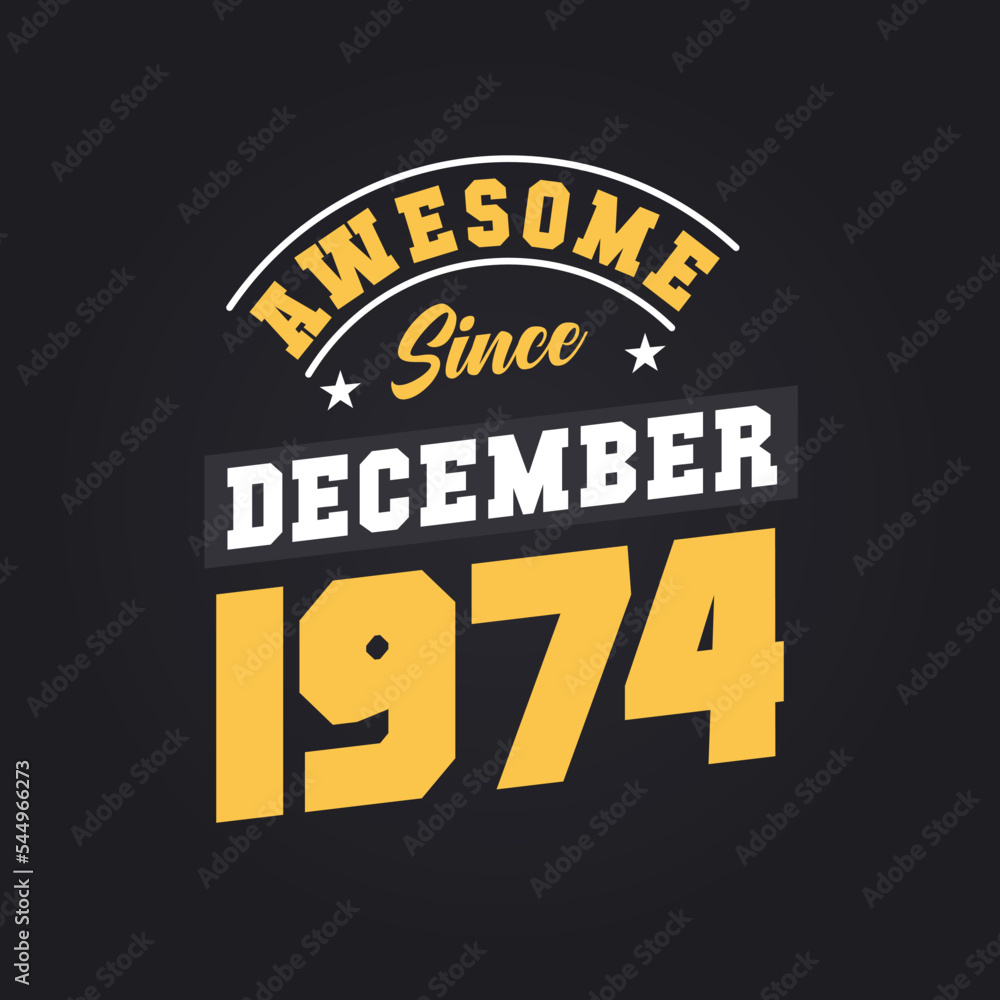 Obraz premium Awesome Since December 1974. Born in December 1974 Retro Vintage Birthday