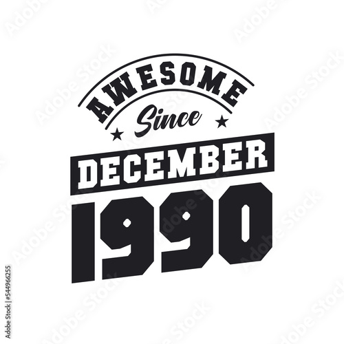Awesome Since December 1990. Born in December 1990 Retro Vintage Birthday