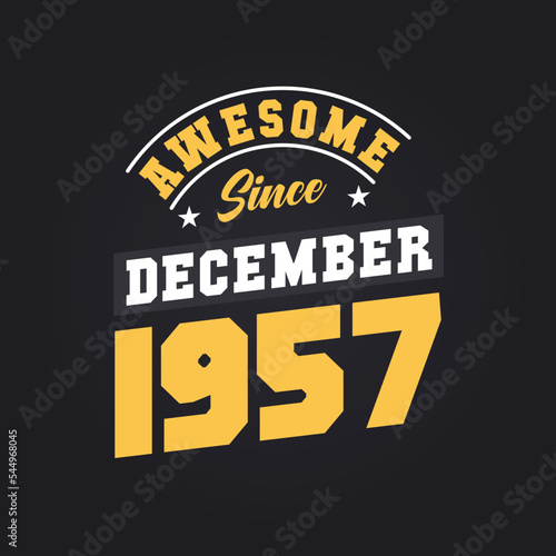 Awesome Since December 1957. Born in December 1957 Retro Vintage Birthday