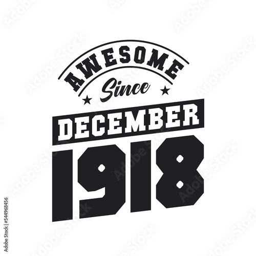 Awesome Since December 1918. Born in December 1918 Retro Vintage Birthday