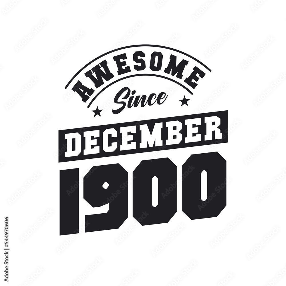 Obraz premium Awesome Since December 1900. Born in December 1900 Retro Vintage Birthday