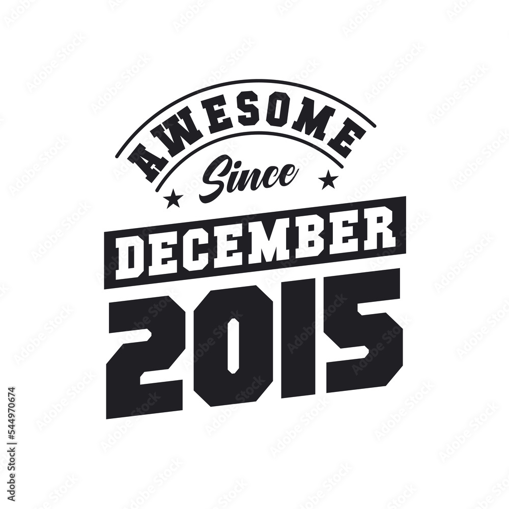 Fototapeta premium Awesome Since December 2015. Born in December 2015 Retro Vintage Birthday