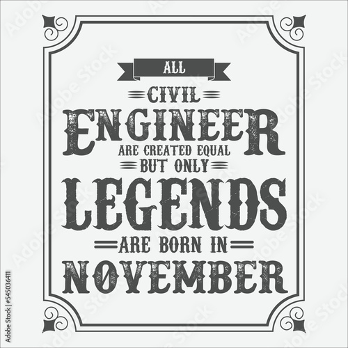 All Civil Engineer are equal but only legends are born in November  Birthday gifts for women or men  Vintage birthday shirts for wives or husbands  anniversary T-shirts for sisters or brother